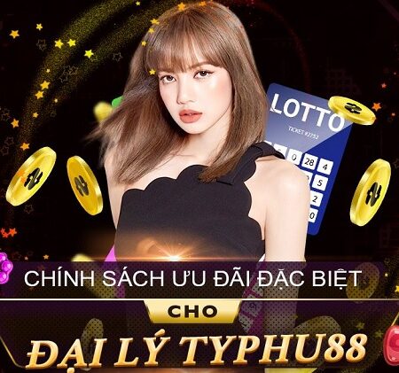 Cách trở thành và lợi ích khi làm đại lý Typhu88