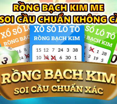 Rồng bạch kim me và cách soi cầu chuẩn không cần chỉnh từ Topbet24H