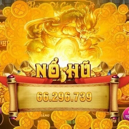 Game nổ hũ đổi tiền mặt – Tìm hiểu những thông tin cơ bản thú vị