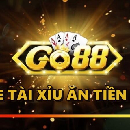 Game tài xỉu ăn tiền GO88 – Cổng game hút khách nhất hiện nay