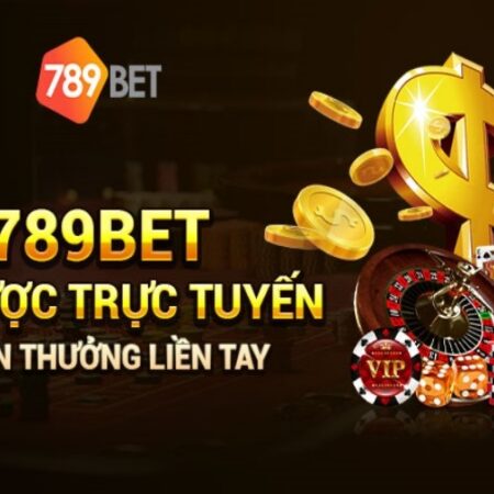 Trò chơi ăn tiền trên mạng an toàn nhất – Chơi ngay tại 789bet