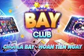 Bay club cổng game quốc tế đang gây bão nhất 2022