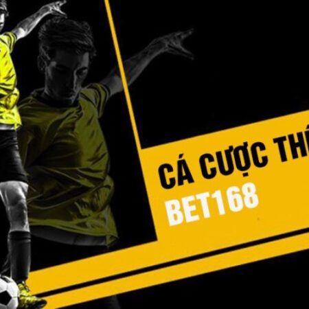 Bet 168 – Nhà cái cá cược thể thao chât lượng đỉnh cao