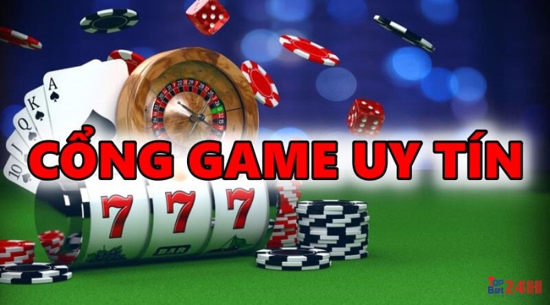 Cổng game uy tín: Các tiêu chí và top 3 cổng game hàng đầu