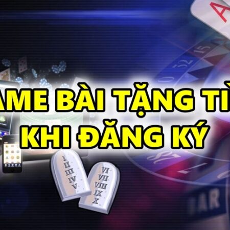 Game bài tặng tiền khi đăng ký: Top 6 web game uy tín nhất