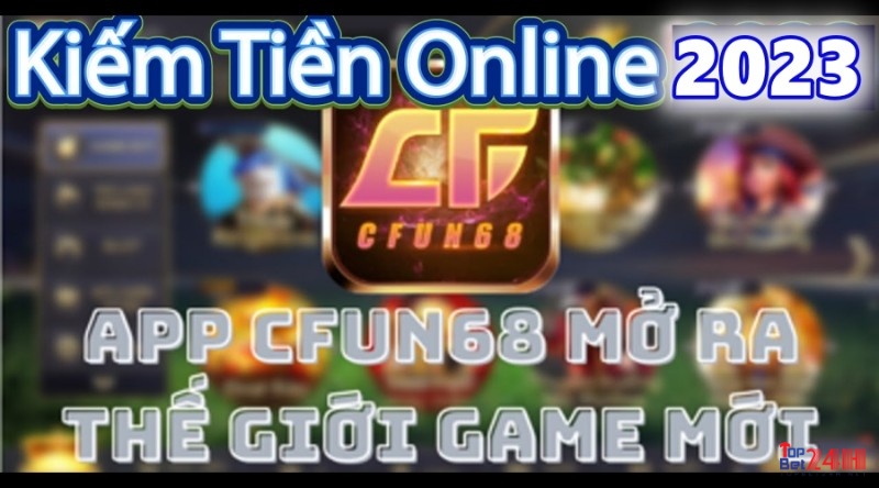 Game bài đổi thưởng tặng tiền khởi nghiệp uy tín: Cfun68