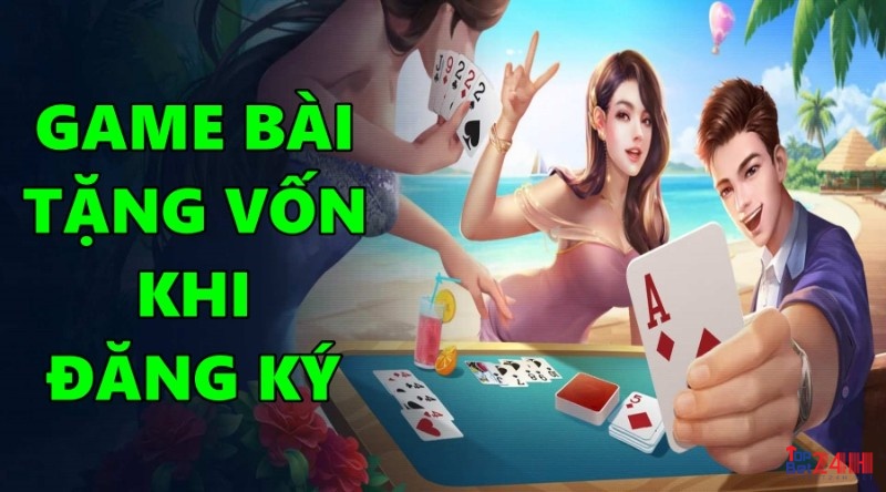 Game bài tặng vốn khi đăng ký: Top 3 địa chỉ uy tín nhất