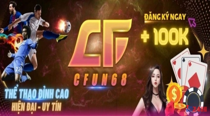 Nhà cái tặng 200k miễn phí: Cfun68