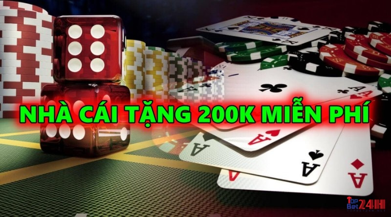 Nhà cái tặng 200k miễn phí: Top 3 nhà cái uy tín nhất