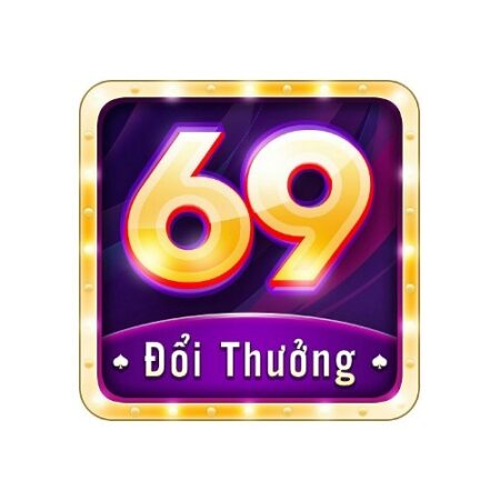 Gam bai doi thuong 69 – Cá cược cực đã nhận quà cực đỉnh