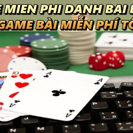 Game mien phi danh bai là gì? 4 cổng game bài miễn phí tốt nhất