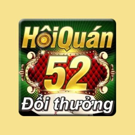 Hoi quan 52 doi thuong – Cá cược thả ga nhận thưởng tối đa