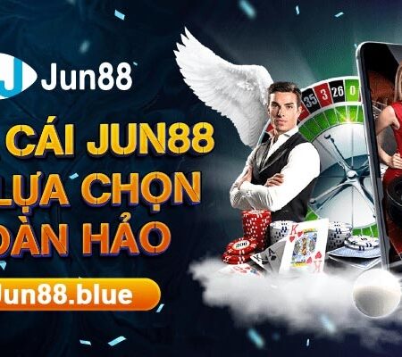 Nhà cái Jun88 – trang web trực tuyến đổi thưởng, cá cược uy tín