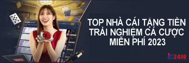 Nhà cái tặng tiền trải nghiệm là gì?