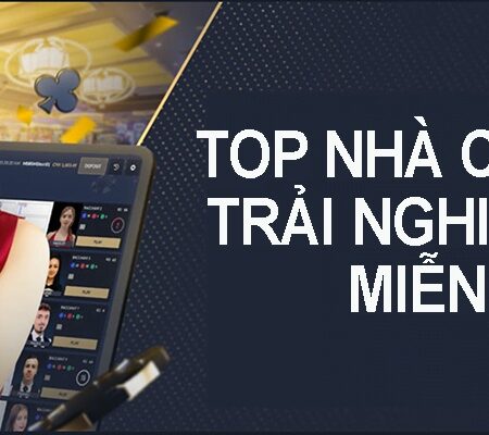 Nhà cái tặng tiền trải nghiệm – Cá cược miễn phí 2023