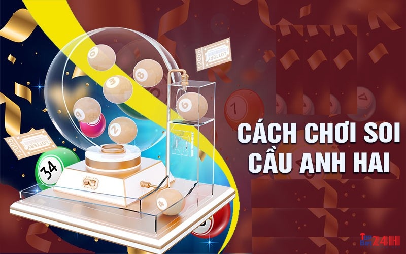 Tìm hiểu về soi cầu anh hai chuẩn xác cho hiệu quả cao