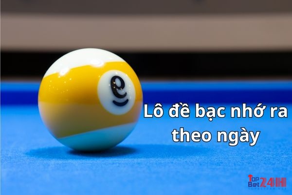 Phương pháp lô đề bạc nhớ thường áp dụng theo ngày