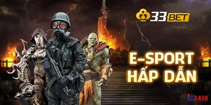 Esport nhà cái 33BET đã và đang làm mưa làm gió và trở thành môn thể thao thu hút cược thủ