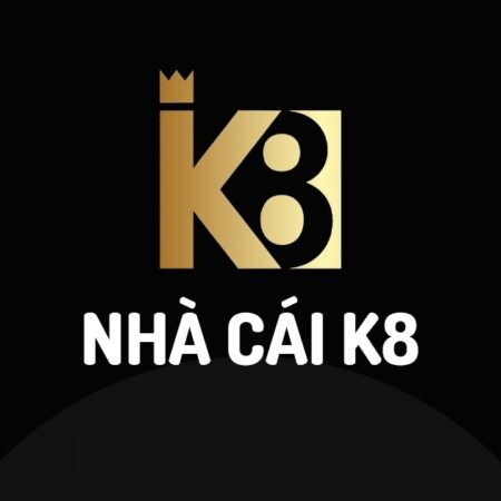 Nha cai K8: Thương hiệu cá cược đỉnh cao nhất hiện nay