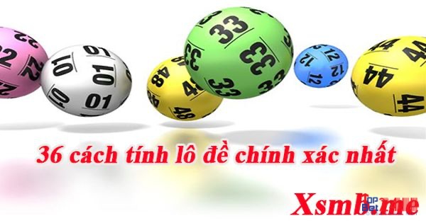 Bật mí những cách tính lô đề chuẩn xác nhất chi người mới bắt đầu