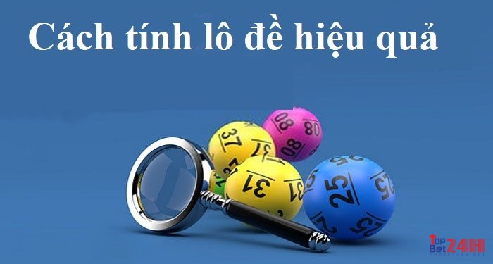 Cùng TOPBET24 tìm hiểu chi tiết về cách tính lô đề nhé