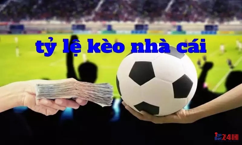 Những Ty le kèo nhà cái nổi bật hiện nay