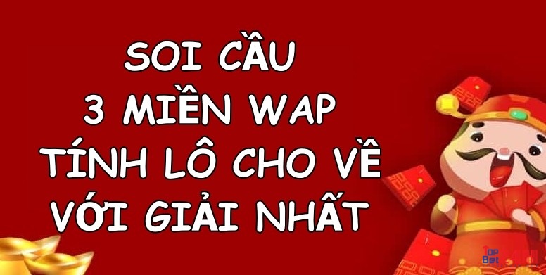 Soi cầu 3 miền wap tính lô cho về với giải nhất rất đơn giản