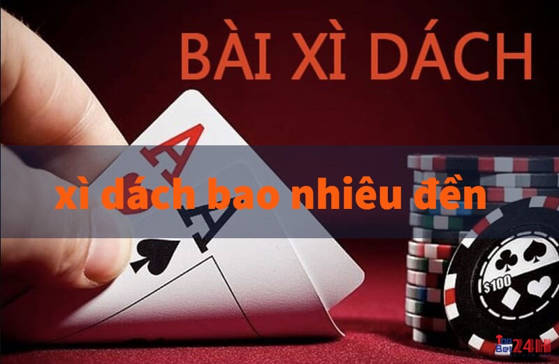 Xì dách bao nhiêu đền làng mà người chơi cần nhớ