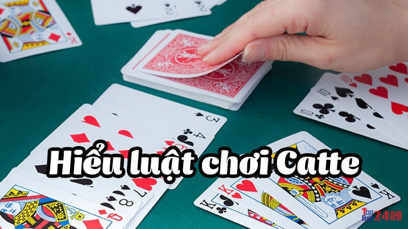 Bạn có hiểu về cách chơi bài catte chính xác hay chưa? 