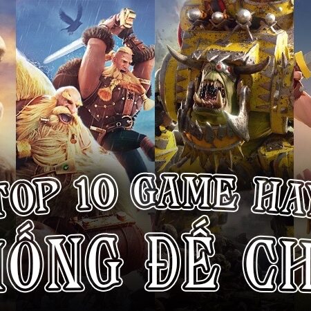 Game đế chế mobile: Top những trò chơi hấp dẫn nhất hiện nay