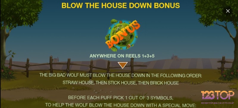 Tính năng Blow the House Down Bonus sẽ được kích hoạt khi biểu tượng Bonus trái đất xuất hiện trên guồng